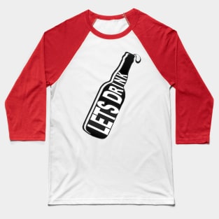 Lets Drink - Beer - Awesome Typography Vector Baseball T-Shirt